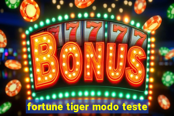 fortune tiger modo teste